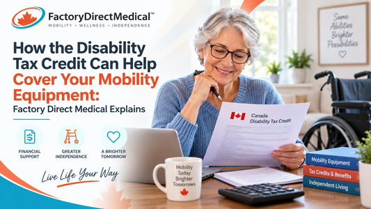 How the Disability Tax Credit Can Help Cover Your Mobility Equipment: Factory Direct Medical Explains Factory Direct Medical