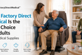 Why Factory Direct Medical Is the First Choice of Adults for Medical Supplies