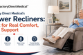 Factory Direct Medical’s Power Recliners: Built for Real Comfort, Real Support